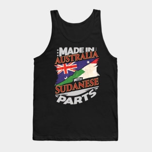 Made In Australia With Sudanese Parts - Gift for Sudanese From Sudan Tank Top